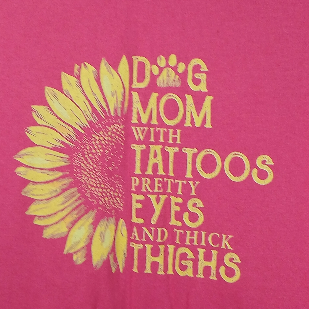 Pink "Dog Mom W/ Tattoos Pretty Eyes + Thick Thighs" T-Shirt with Sunflower (M) - Picture 3 of 5